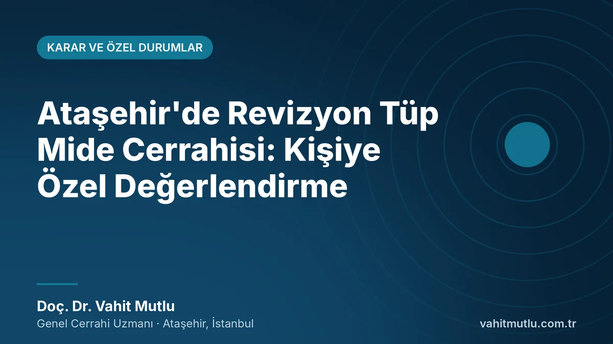 Ataşehir’de Revizyon Tüp Mide Cerrahisi: Kişiye Özel Değerlendirme