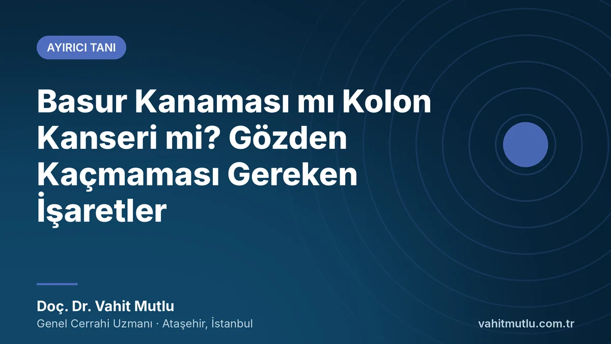 Basur Kanaması mı Kolon Kanseri mi? Gözden Kaçmaması Gereken İşaretler
