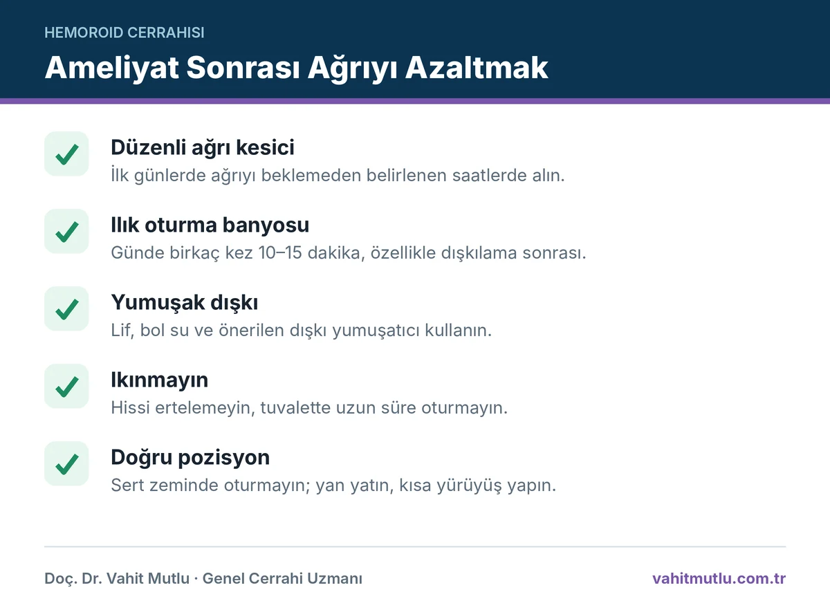 Hemoroid ameliyatı sonrası ağrıyı azaltmak için ağrı kesici, oturma banyosu, yumuşak dışkı önerileri