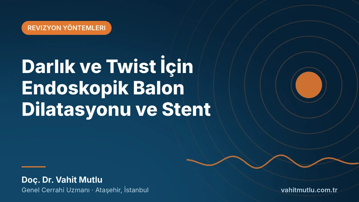 Darlık ve Twist İçin Endoskopik Balon Dilatasyonu ve Stent