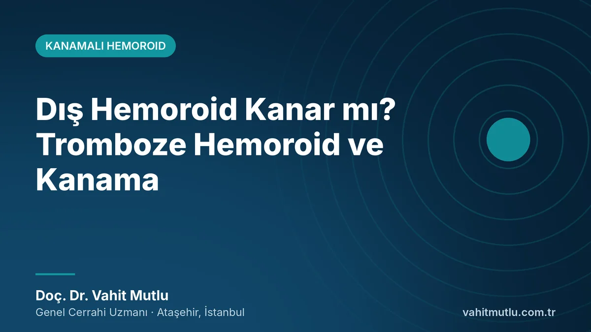 Dış Hemoroid Kanar mı? Tromboze Hemoroid ve Kanama