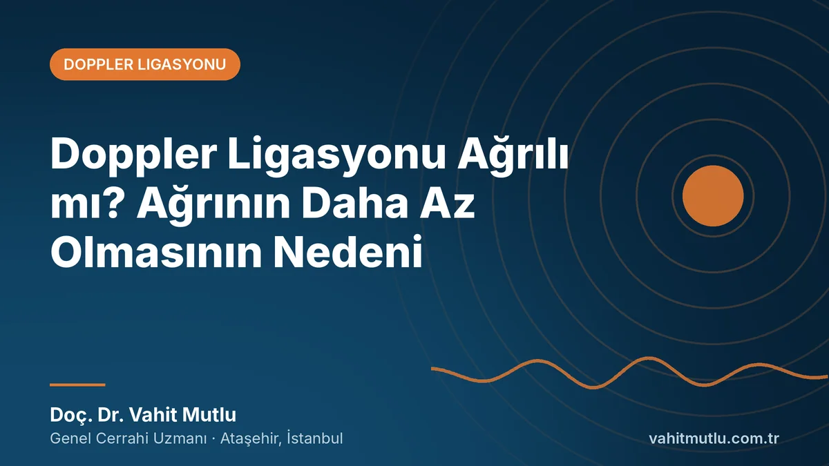 Doppler Ligasyonu Ağrılı mı? Ağrının Daha Az Olmasının Nedeni