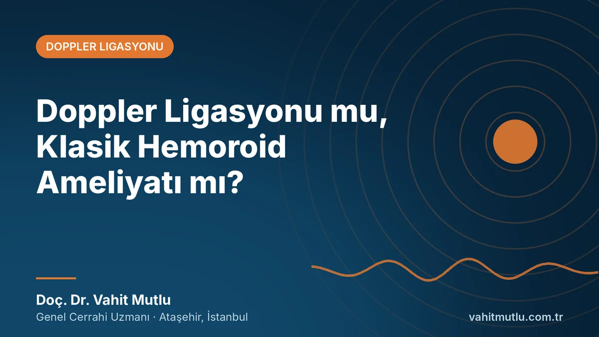 Doppler Ligasyonu mu, Klasik Hemoroid Ameliyatı mı?