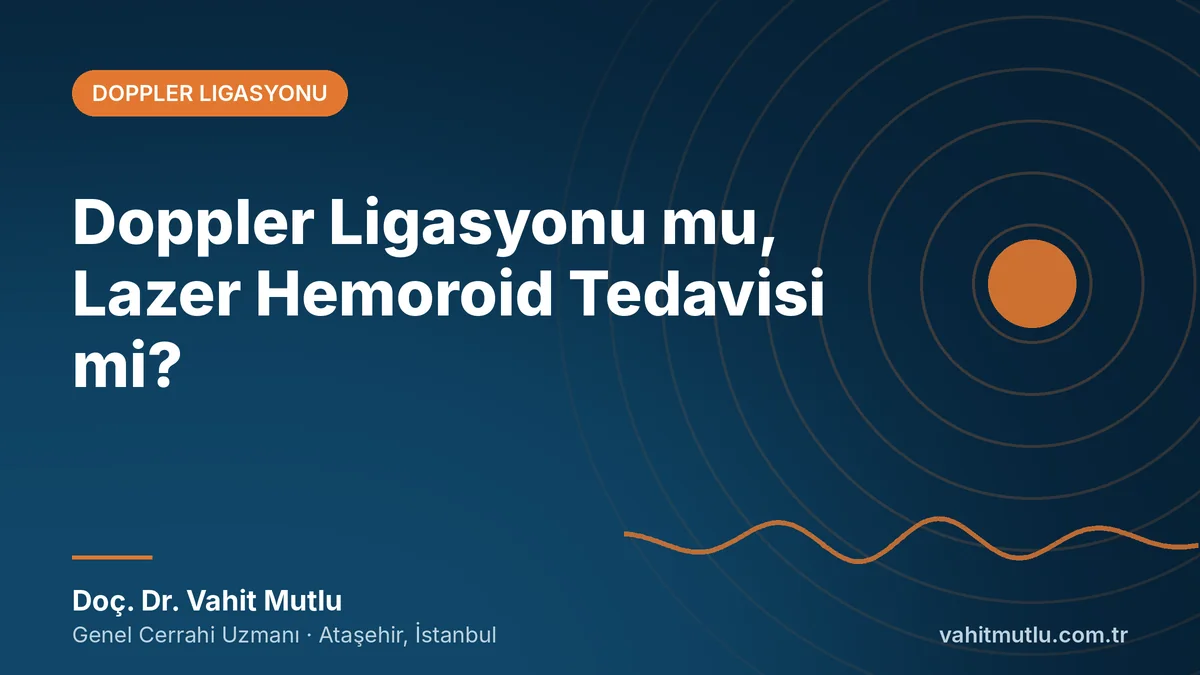 Doppler Ligasyonu mu, Lazer Hemoroid Tedavisi mi?