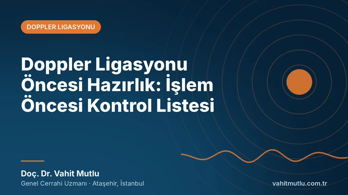 Doppler Ligasyonu Öncesi Hazırlık: İşlem Öncesi Kontrol Listesi