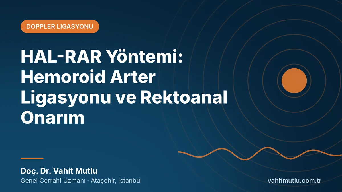HAL-RAR Yöntemi: Hemoroid Arter Ligasyonu ve Rektoanal Onarım