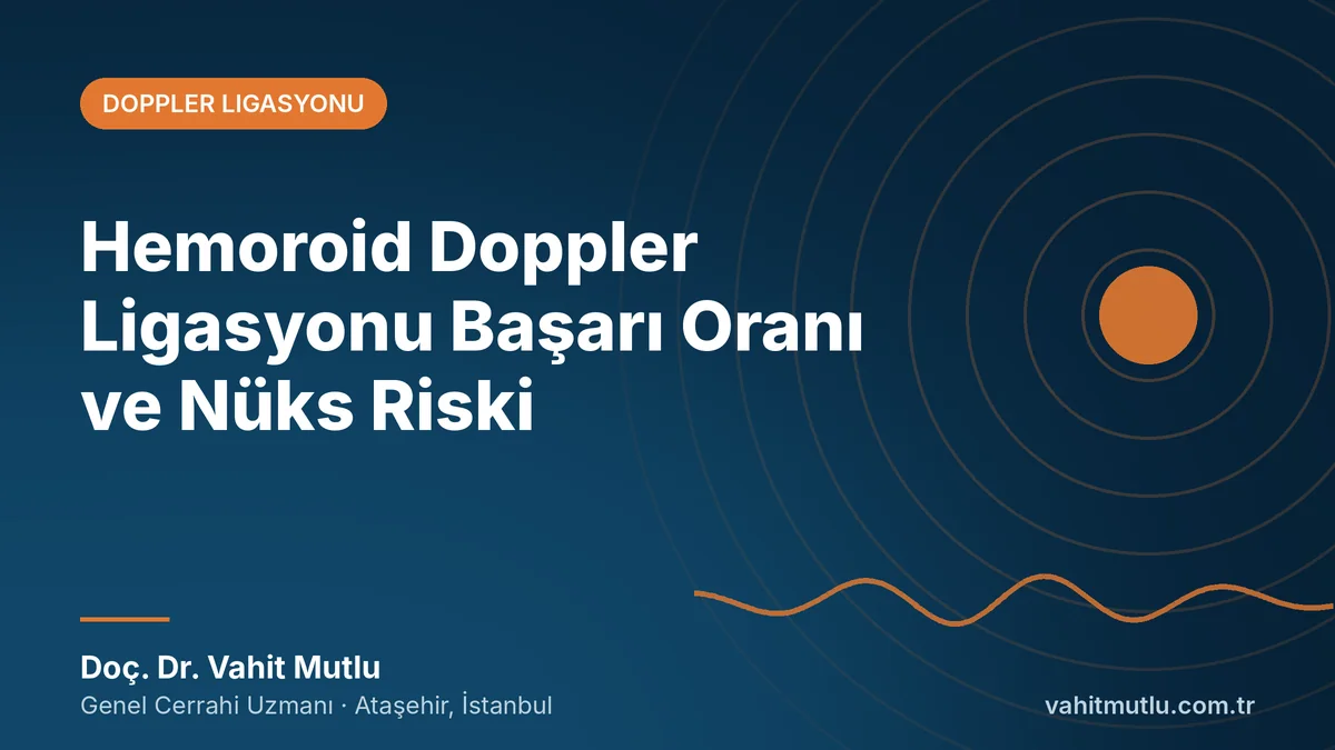 Hemoroid Doppler Ligasyonu Başarı Oranı ve Nüks Riski