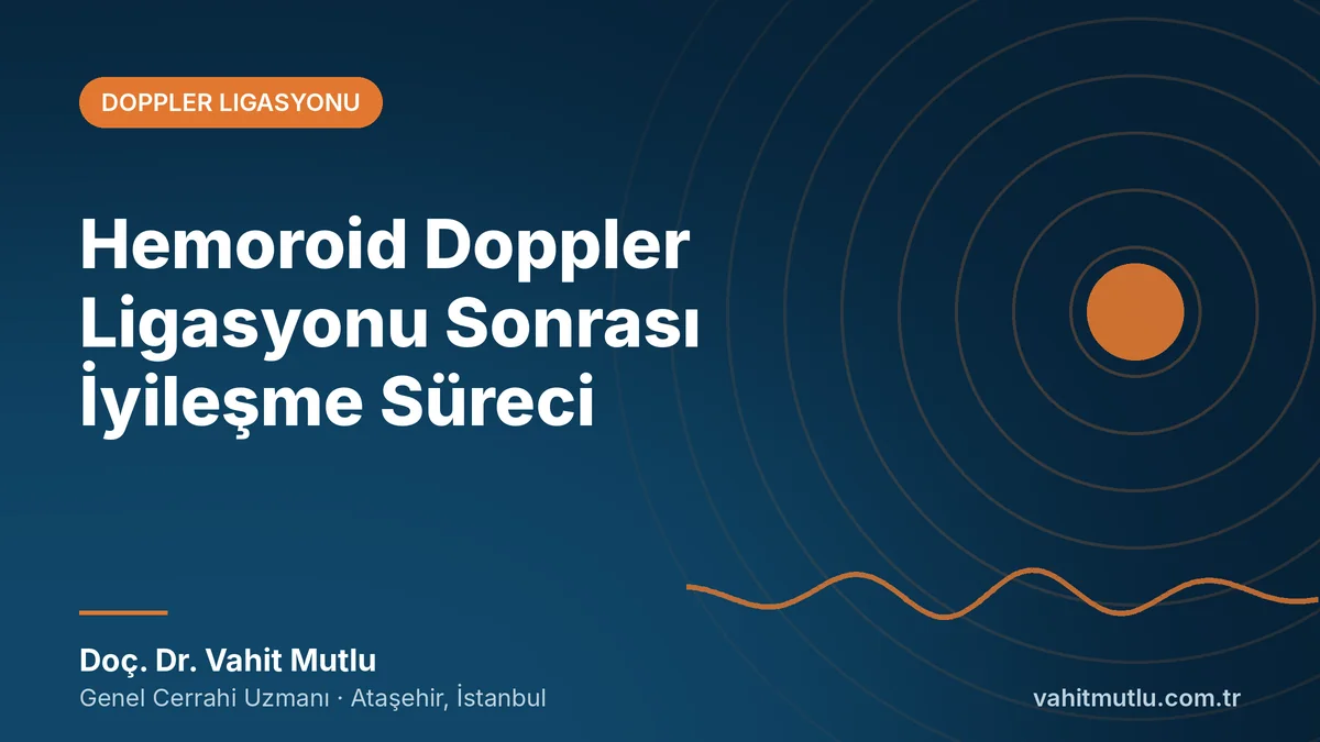 Hemoroid Doppler Ligasyonu Sonrası İyileşme Süreci