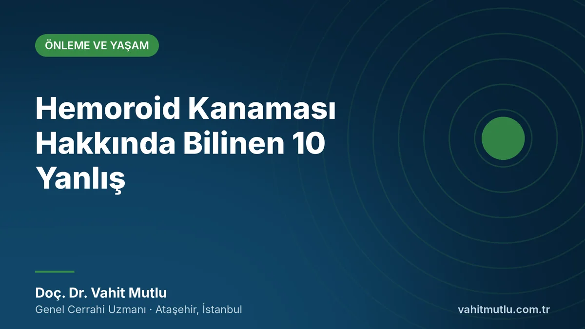 Hemoroid Kanaması Hakkında Bilinen 10 Yanlış