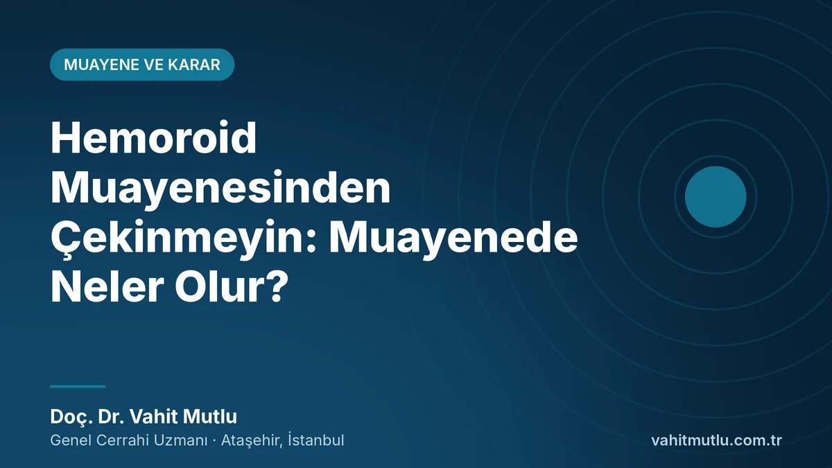 Hemoroid Muayenesinden Çekinmeyin: Muayenede Neler Olur?