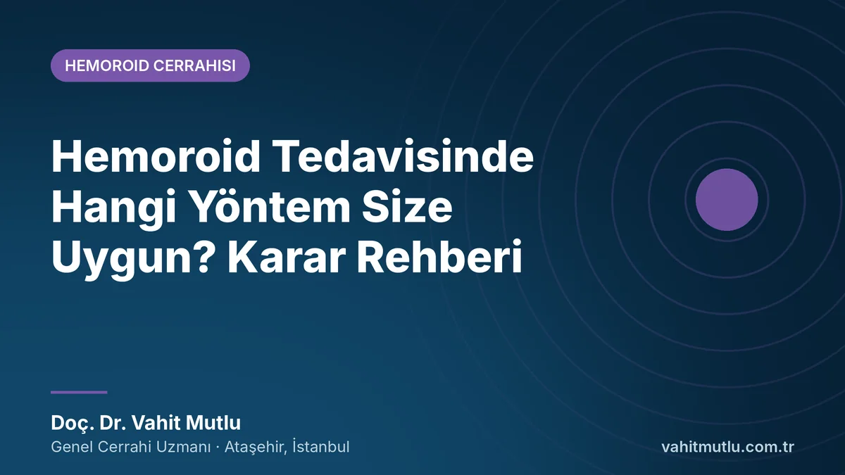 Hemoroid Tedavisinde Hangi Yöntem Size Uygun? Karar Rehberi