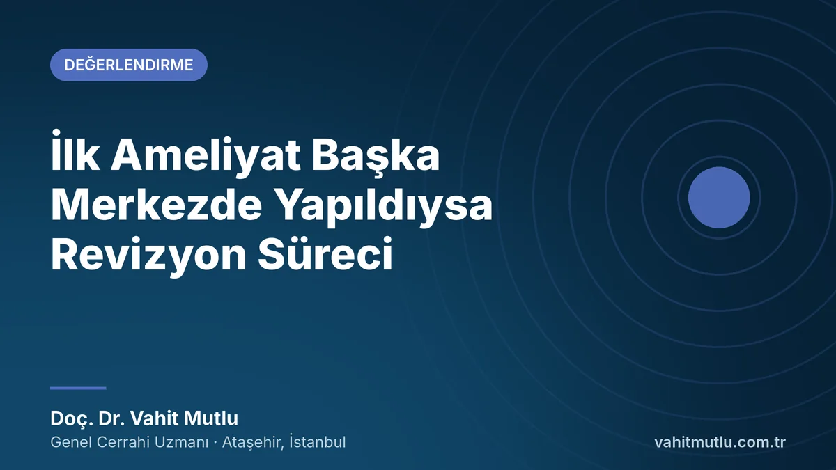 İlk Ameliyat Başka Merkezde Yapıldıysa Revizyon Süreci