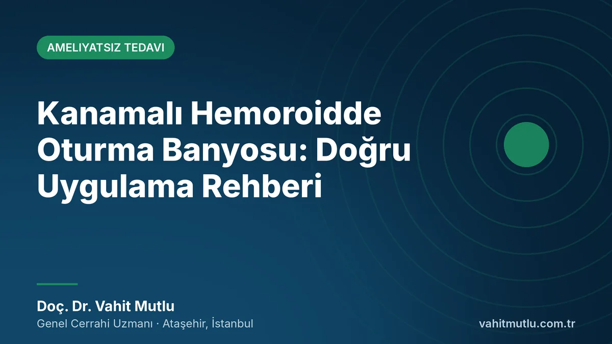 Kanamalı Hemoroidde Oturma Banyosu: Doğru Uygulama Rehberi