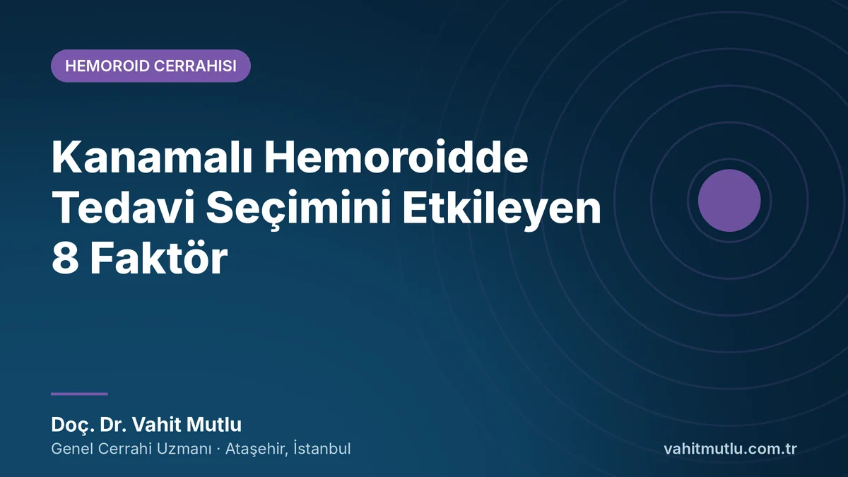 Kanamalı Hemoroidde Tedavi Seçimini Etkileyen 8 Faktör