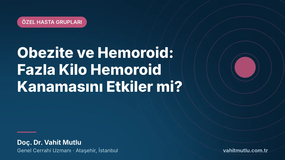 Obezite ve Hemoroid: Fazla Kilo Hemoroid Kanamasını Etkiler mi?