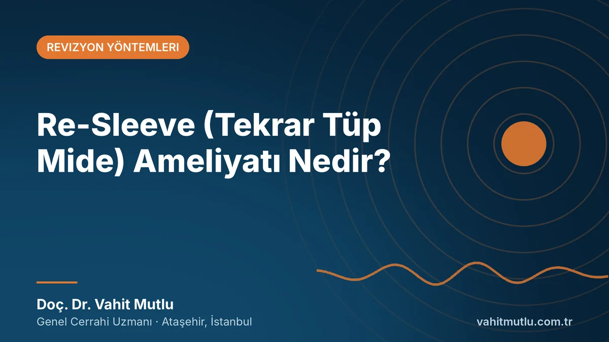 Re-Sleeve (Tekrar Tüp Mide) Ameliyatı Nedir?