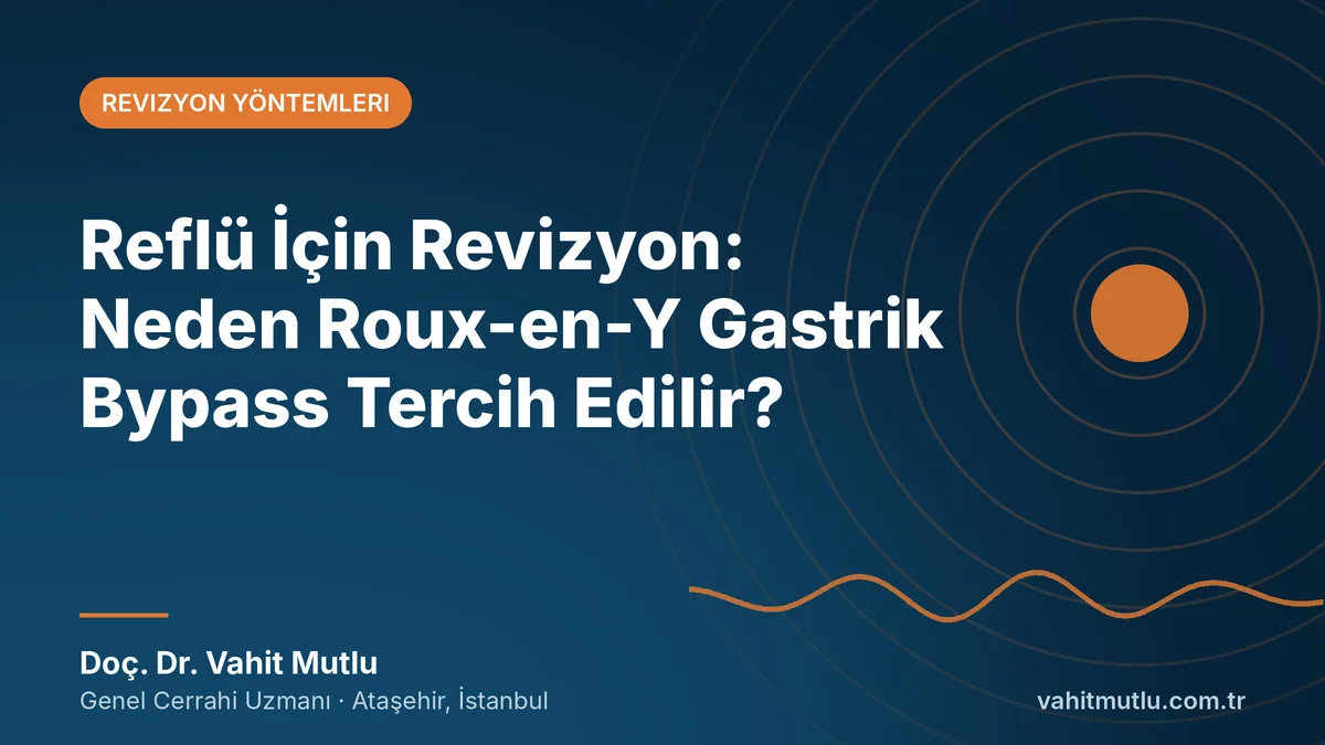 Reflü İçin Revizyon: Neden Roux-en-Y Gastrik Bypass Tercih Edilir?