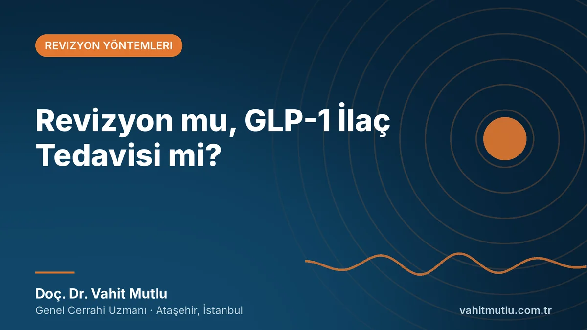 Revizyon mu, GLP-1 İlaç Tedavisi mi?