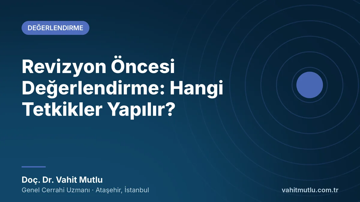 Revizyon Öncesi Değerlendirme: Hangi Tetkikler Yapılır?