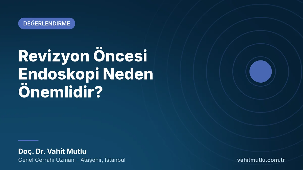 Revizyon Öncesi Endoskopi Neden Önemlidir?