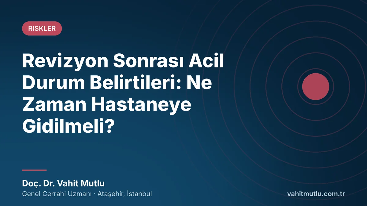 Revizyon Sonrası Acil Durum Belirtileri: Ne Zaman Hastaneye Gidilmeli?