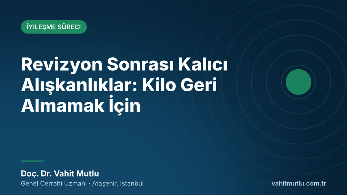 Revizyon Sonrası Kalıcı Alışkanlıklar: Kilo Geri Almamak İçin