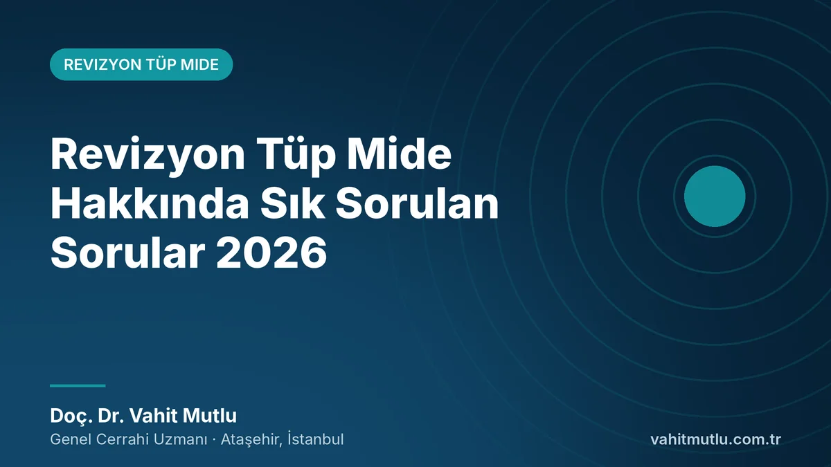 Revizyon Tüp Mide Hakkında Sık Sorulan Sorular 2026