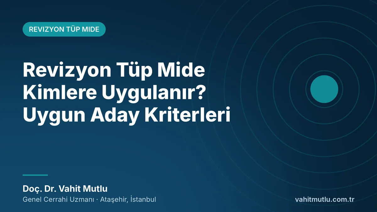 Revizyon Tüp Mide Kimlere Uygulanır? Uygun Aday Kriterleri