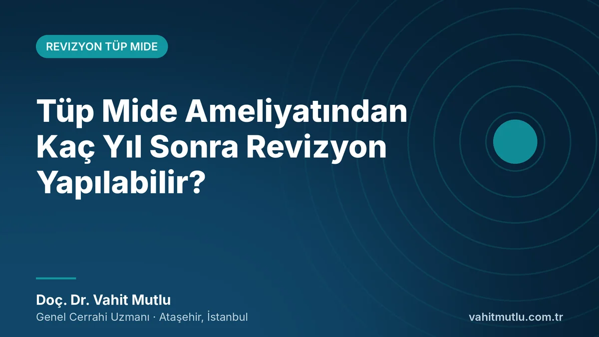 Tüp Mide Ameliyatından Kaç Yıl Sonra Revizyon Yapılabilir?