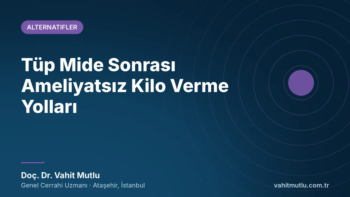 Tüp Mide Sonrası Ameliyatsız Kilo Verme Yolları