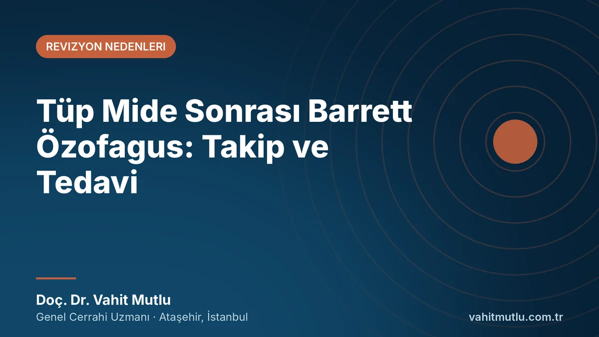 Tüp Mide Sonrası Barrett Özofagus: Takip ve Tedavi