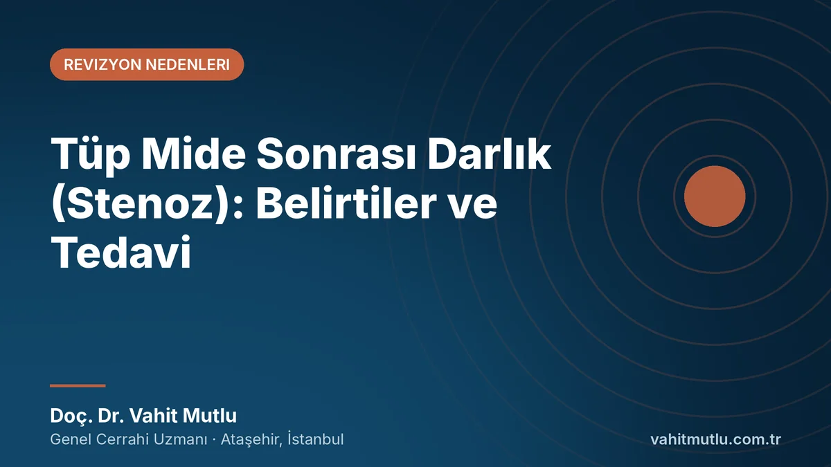 Tüp Mide Sonrası Darlık (Stenoz): Belirtiler ve Tedavi