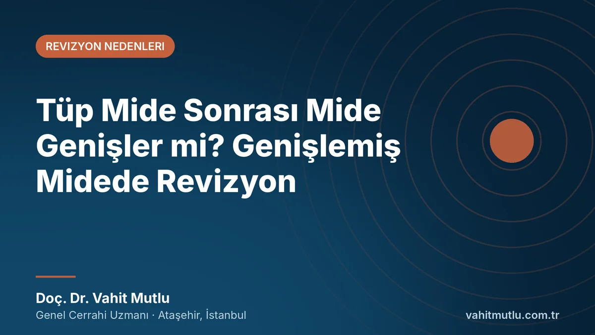 Tüp Mide Sonrası Mide Genişler mi? Genişlemiş Midede Revizyon