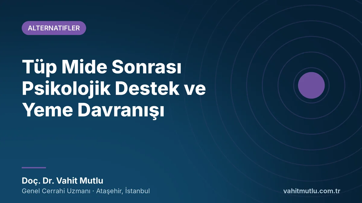 Tüp Mide Sonrası Psikolojik Destek ve Yeme Davranışı
