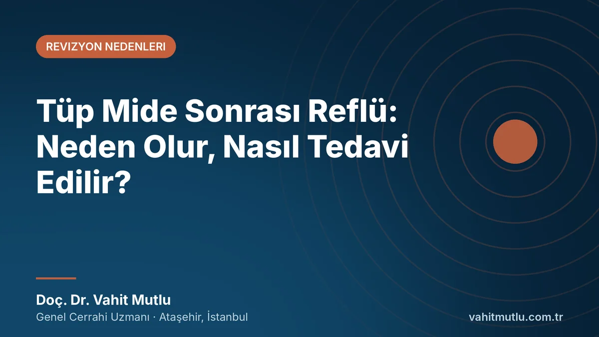 Tüp Mide Sonrası Reflü: Neden Olur, Nasıl Tedavi Edilir?