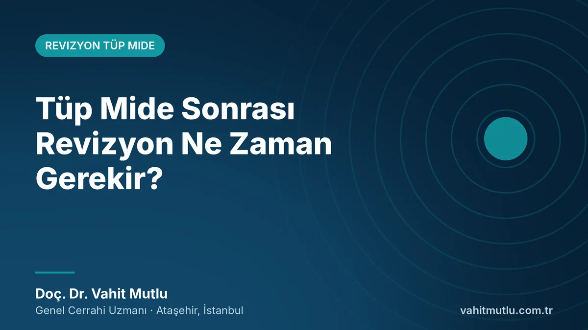 Tüp Mide Sonrası Revizyon Ne Zaman Gerekir?