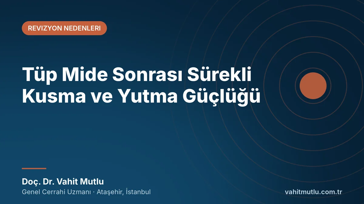 Tüp Mide Sonrası Sürekli Kusma ve Yutma Güçlüğü