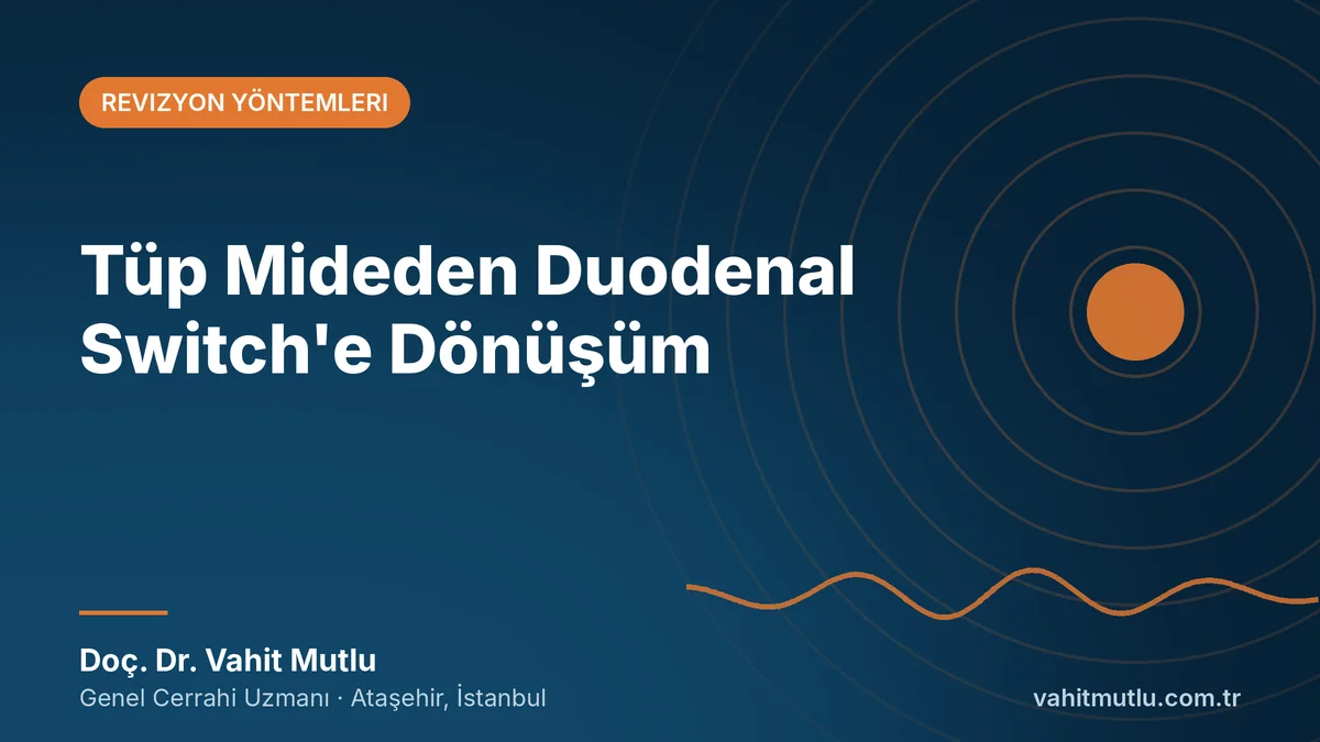 Tüp Mideden Duodenal Switch’e Dönüşüm