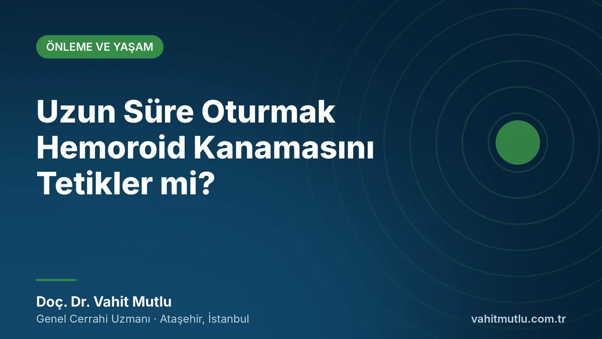 Uzun Süre Oturmak Hemoroid Kanamasını Tetikler mi?