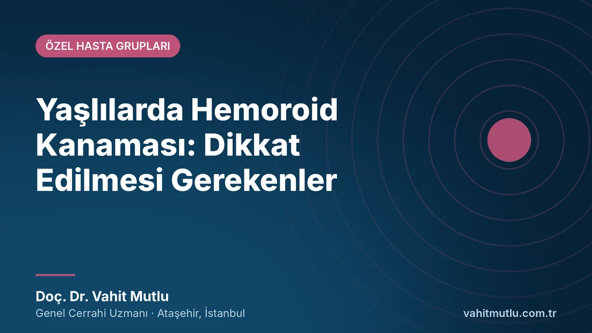 Yaşlılarda Hemoroid Kanaması: Dikkat Edilmesi Gerekenler